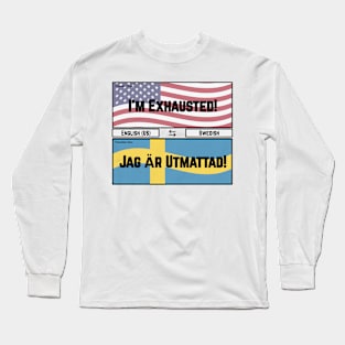 I'm Exhausted! Long Sleeve T-Shirt